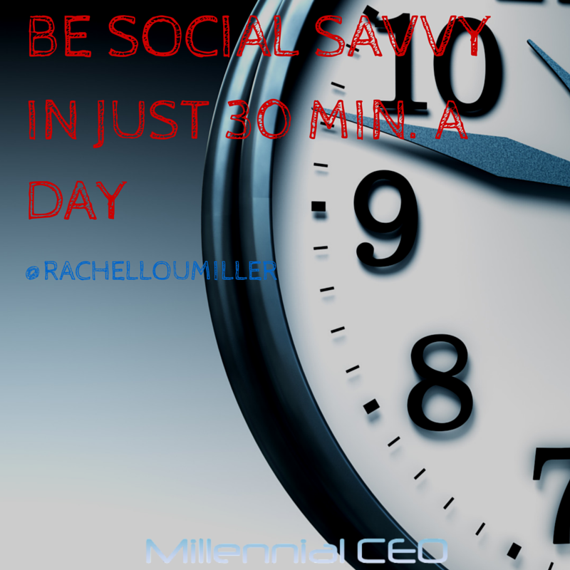 Be Socially Savvy With Just 30 Minutes Of Your Day