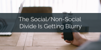 The Social/Non-Social Divide Is Getting Blurry
