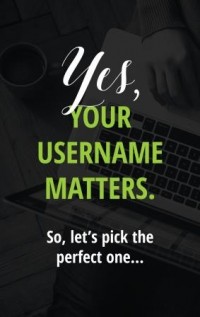How to decide on a Username and Why It issues