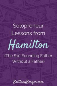 sixteen Solopreneurship tips i found in Hamilton Lyrics