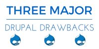 3 Major Drupal Drawbacks