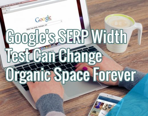 Google’s SERP Width Test Can Change Organic Space Forever