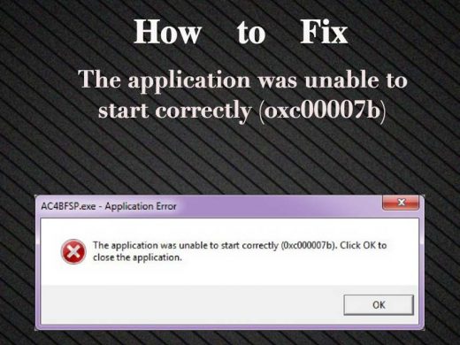 What is 0xc00007b error: How to fix ‘The application was unable to start correctly (oxc00007b)’ in Windows