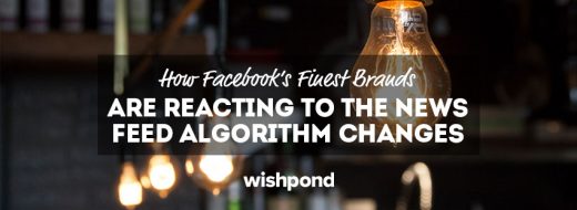 How Facebook’s Finest Brands Are Reacting To The News Feed Algorithm Change