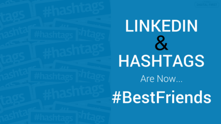 LinkedIn And Hashtags Are Now #BestFriends