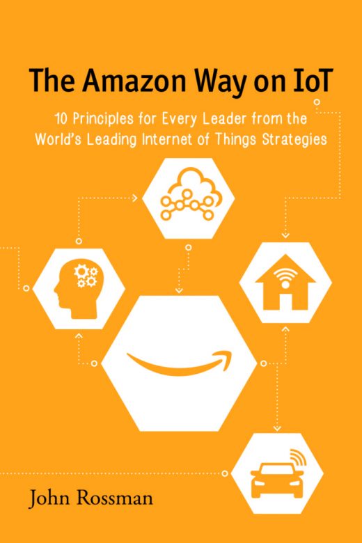 “The Amazon Way on IoT” – John Rossman discusses his latest book