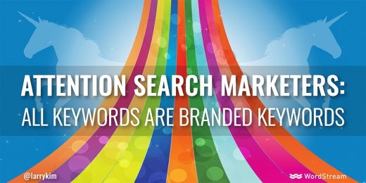 Attention search marketers: ALL keywords are branded keywords!