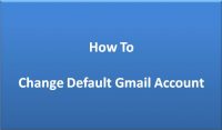 How to Change Default Gmail Account