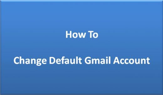 How to Change Default Gmail Account