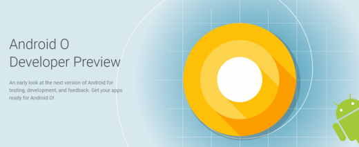 Android O Developer Preview: Everything That You Need To Know