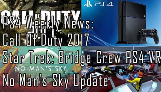 PS4 Weekly News: Call Of Duty 2017, Star Trek: Bridge Crew PS4 VR Confirmed, No Man’s Sky Update
