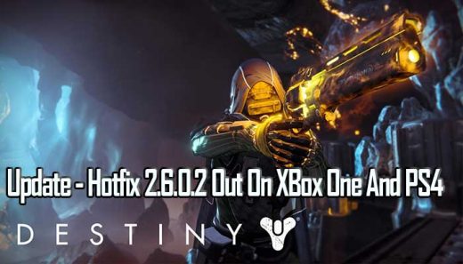 Destiny Hotfix 2.6.0.2: New Update Out On PS4 And Xbox One – Patch Notes Released