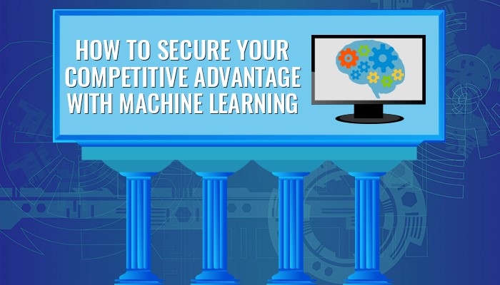 Can machine learning secure your competitive advantage? | DeviceDaily.com
