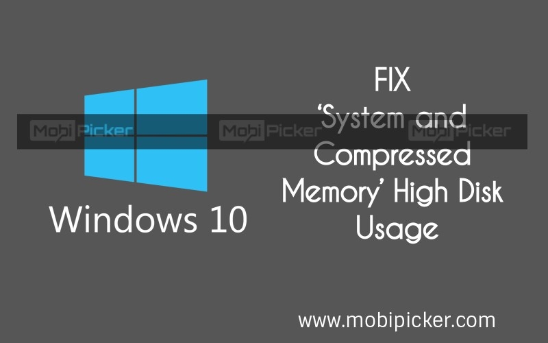 [FIX] ‘System and Compressed Memory’ High Disk Usage in Windows 10 | DeviceDaily.com