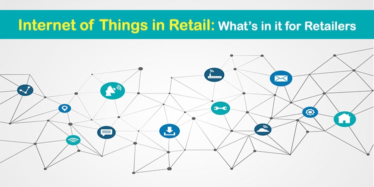 Internet of Things in Retail: What’s in it for Retailers | DeviceDaily.com