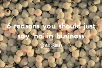6 Reasons Entrepreneurs Should Just Say ‘No’ in Business