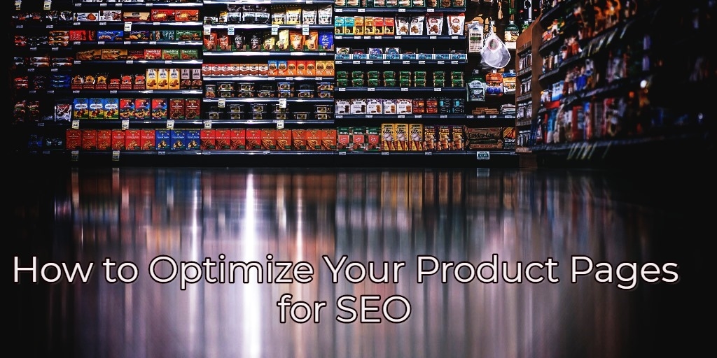 How to Optimize Your Product Pages for SEO | DeviceDaily.com