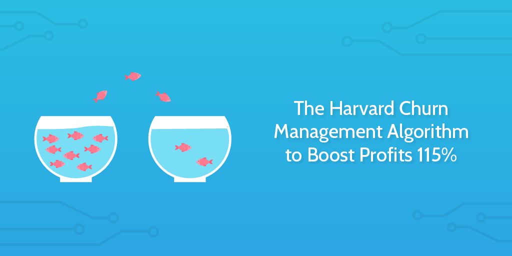The Harvard Churn Management Algorithm to Boost Profits 115% | DeviceDaily.com