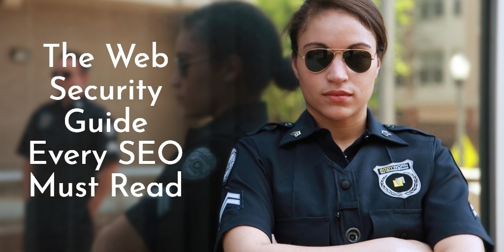 The Web Security Guide Every SEO Must Read | DeviceDaily.com