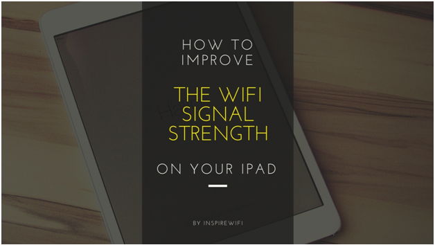 How To Improve The WiFi Signal Strength On Your iPad [Infographic] | DeviceDaily.com