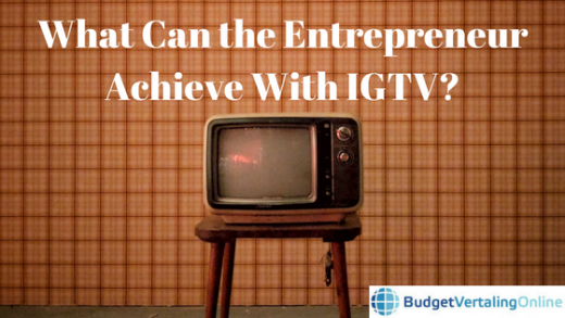What Can the Entrepreneur Achieve With IGTV?
