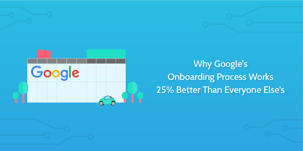 Why Google’s Onboarding Process Works 25% Better Than Everyone Else’s | DeviceDaily.com