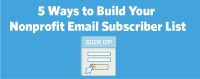 5 Ways to Build Your Nonprofit Email Subscriber List