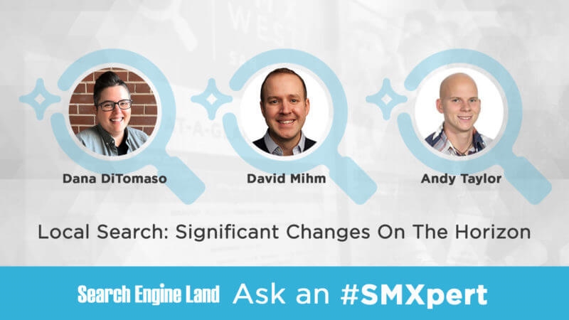 Ask An SMXpert – Significant changes to local search | DeviceDaily.com