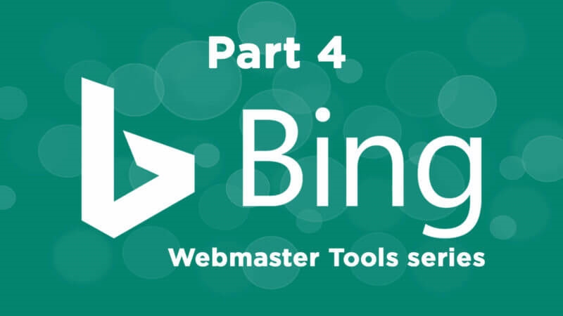 The ultimate guide to using Bing Webmaster Tools – Part 4 | DeviceDaily.com