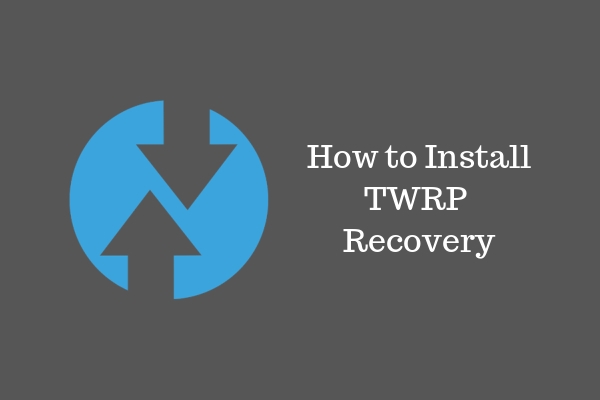 How to Install TWRP Recovery on Android | DeviceDaily.com