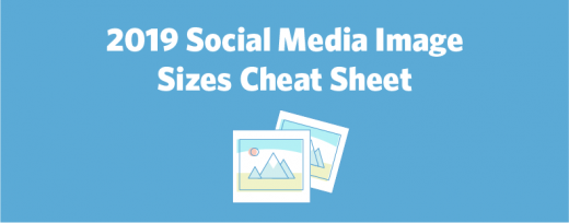 2019 Social Media Image Sizes Cheat Sheet [Infographic]