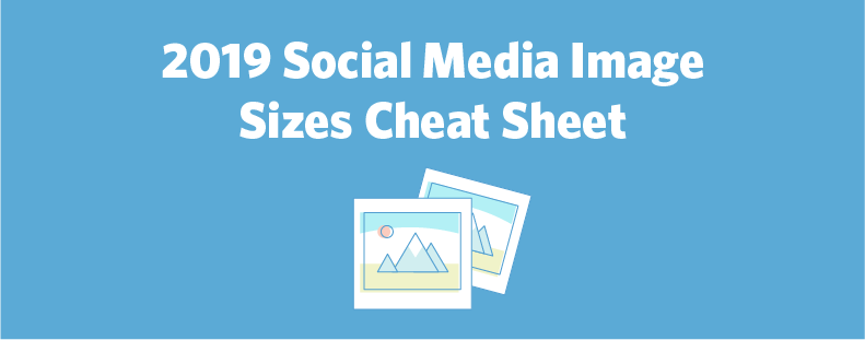 2019 Social Media Image Sizes Cheat Sheet [Infographic] | DeviceDaily.com