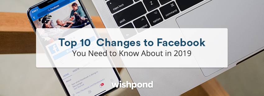 Top 10 Changes to Facebook You Need to Know About in 2019 | DeviceDaily.com