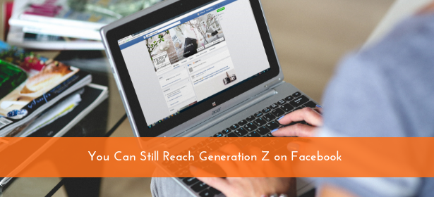 You Can Still Reach Generation Z on Facebook | DeviceDaily.com