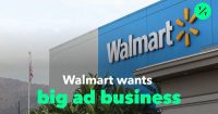 Retail manufacturers, Walmart wants your ad business