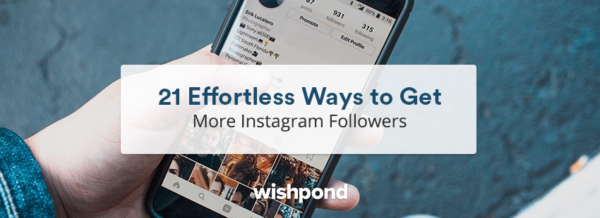 21 Effortless Ways to Get More Instagram Followers | DeviceDaily.com