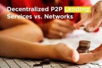 Decentralized P2P Lending Services vs Networks