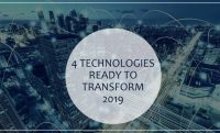 4 Technologies ready to transform 2019