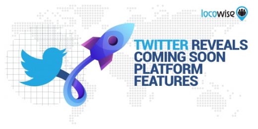 Twitter Reveals Platform Features Coming Soon
