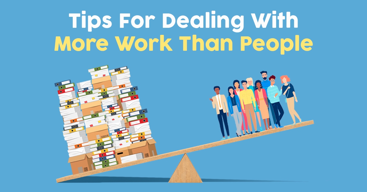 5 Tips for Dealing with More Work Than People | DeviceDaily.com
