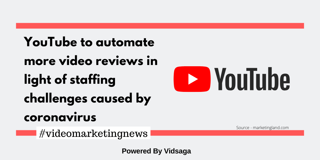 YouTube to automate more video reviews in light of staffing challenges caused by coronavirus | DeviceDaily.com