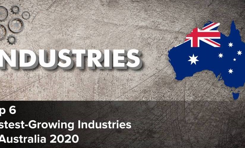 Top 6 Fastest-Growing Industries in Australia 2020 | DeviceDaily.com