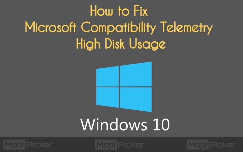 [Fix] Microsoft Compatibility Telemetry High Disk/CPU Usage in Windows 10 | DeviceDaily.com