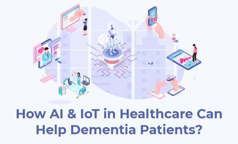 How AI and IoT in Healthcare Can Help Dementia Patients | DeviceDaily.com