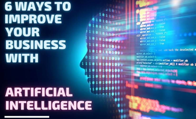 6 Ways to Improve your Business with Artificial Intelligence | DeviceDaily.com