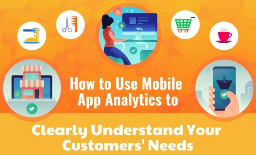 How to Use Mobile App Analytics to Clearly Understand Your Customers’ Needs | DeviceDaily.com