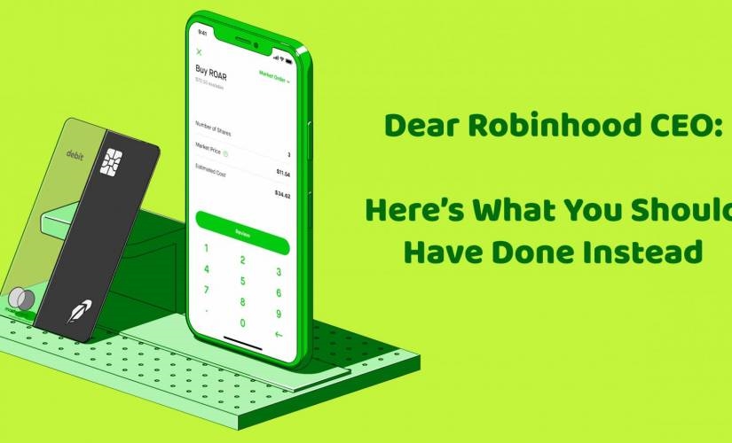 Dear Robinhood CEO: Here’s What You Should Have Done Instead | DeviceDaily.com