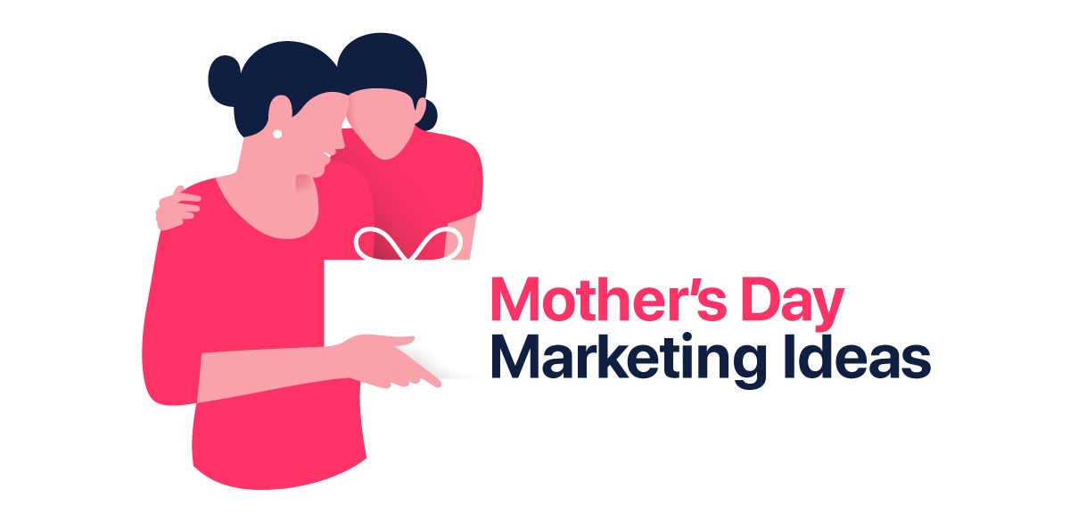 Beyond Mother's Day: Why A Moment Marketing Strategy Is Crucial | DeviceDaily.com