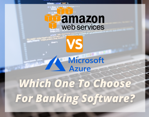 AWS vs Azure: Which One to Choose For Banking Software Development