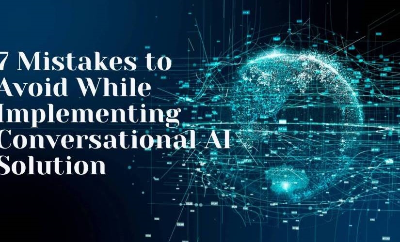 7 Mistakes to Avoid While Implementing Conversational AI Solutions | DeviceDaily.com
